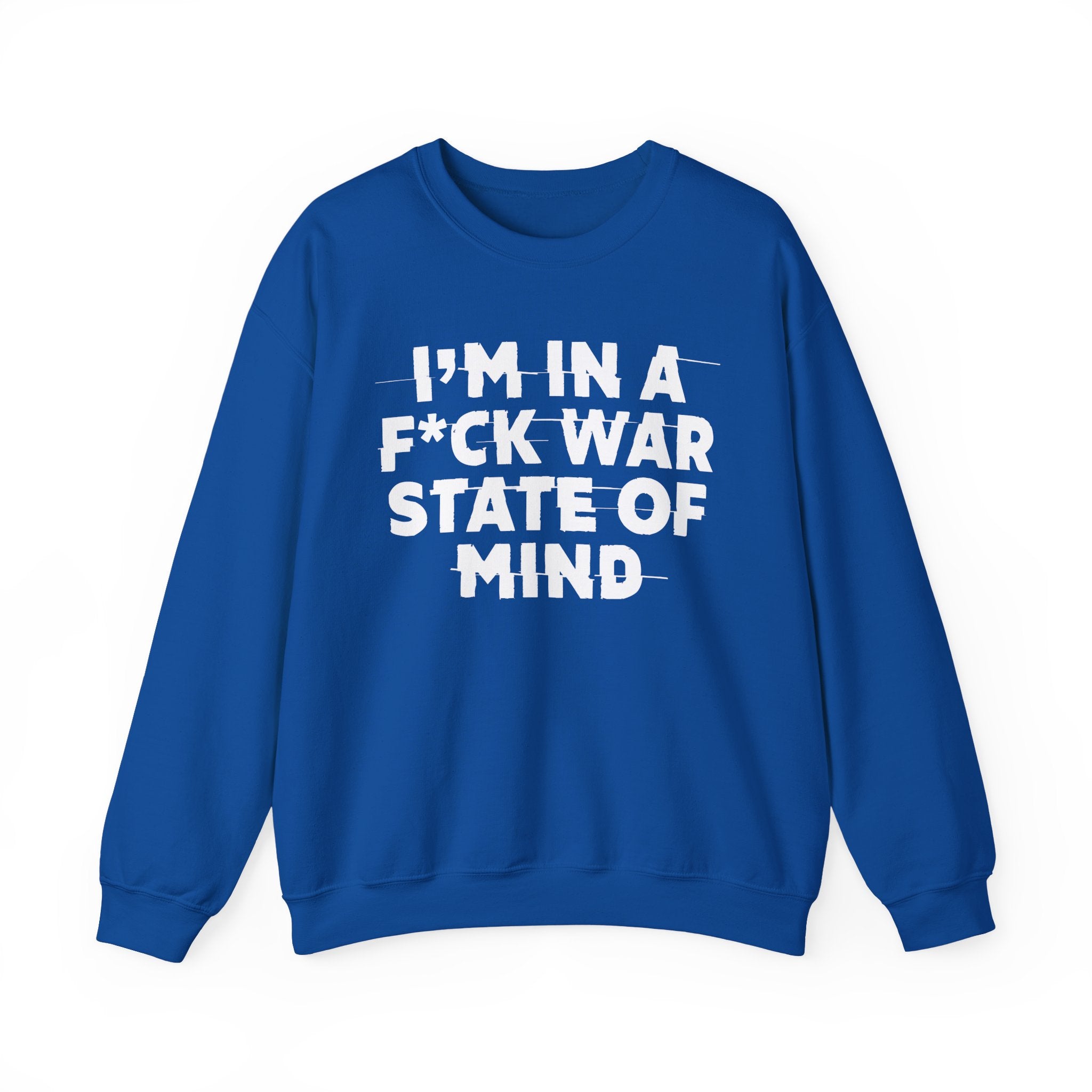 I'm In A Fuck War State Of Mind - Energy Sweatshirt