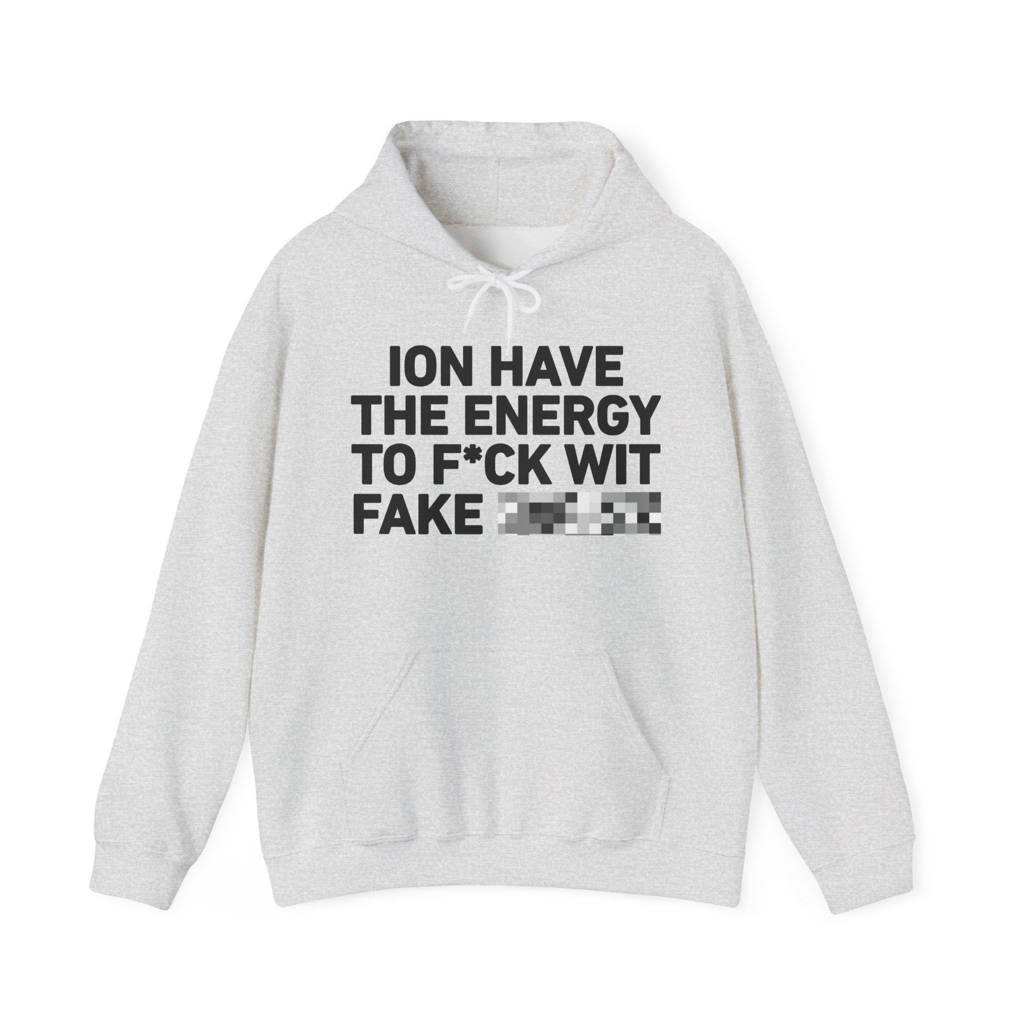 I Don’t Have the Energy To Fuck Wit Fake Bitches