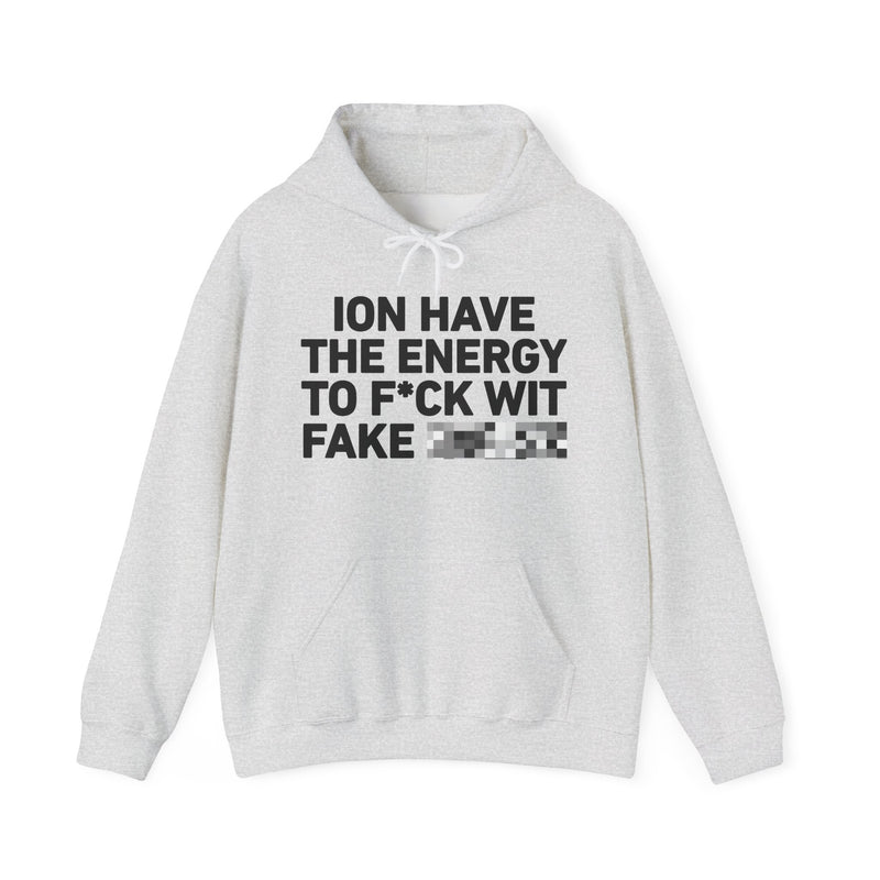 I Don’t Have the Energy To Fuck Wit Fake Bitches