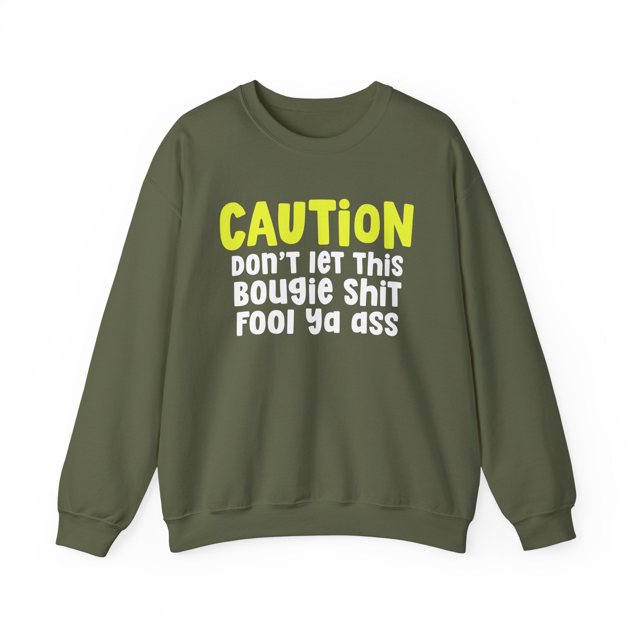 Caution Don't Let This Bougie Shit Fool Ya Ass — Bold Urban Statement Sweatshirt