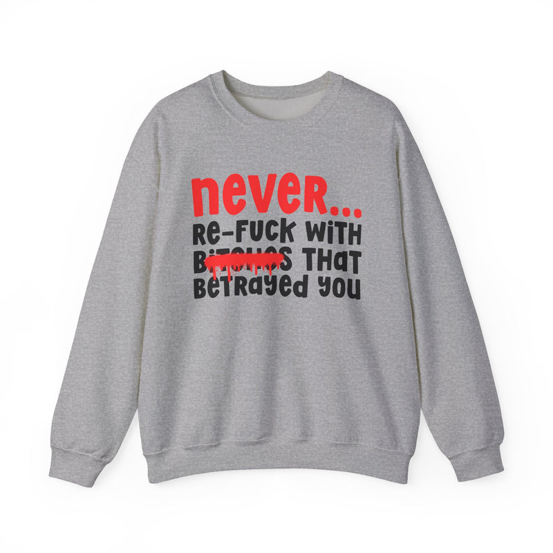 Never Re-Fuck Wit Bitches That Betrayed You (Blurred Version) － Urban Warning Sweatshirt
