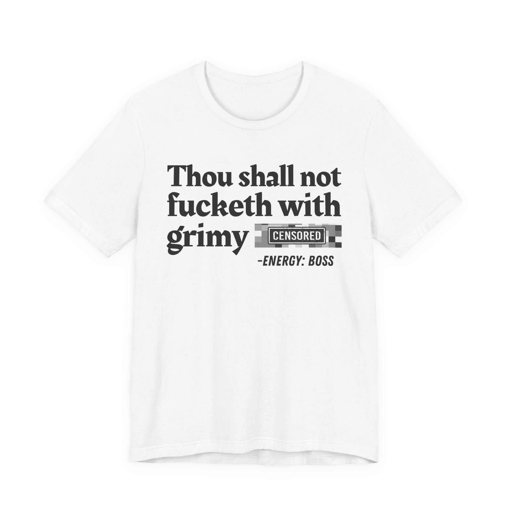 Thou Shall Not Fucketh With Grimy Bitches — T-Shirt