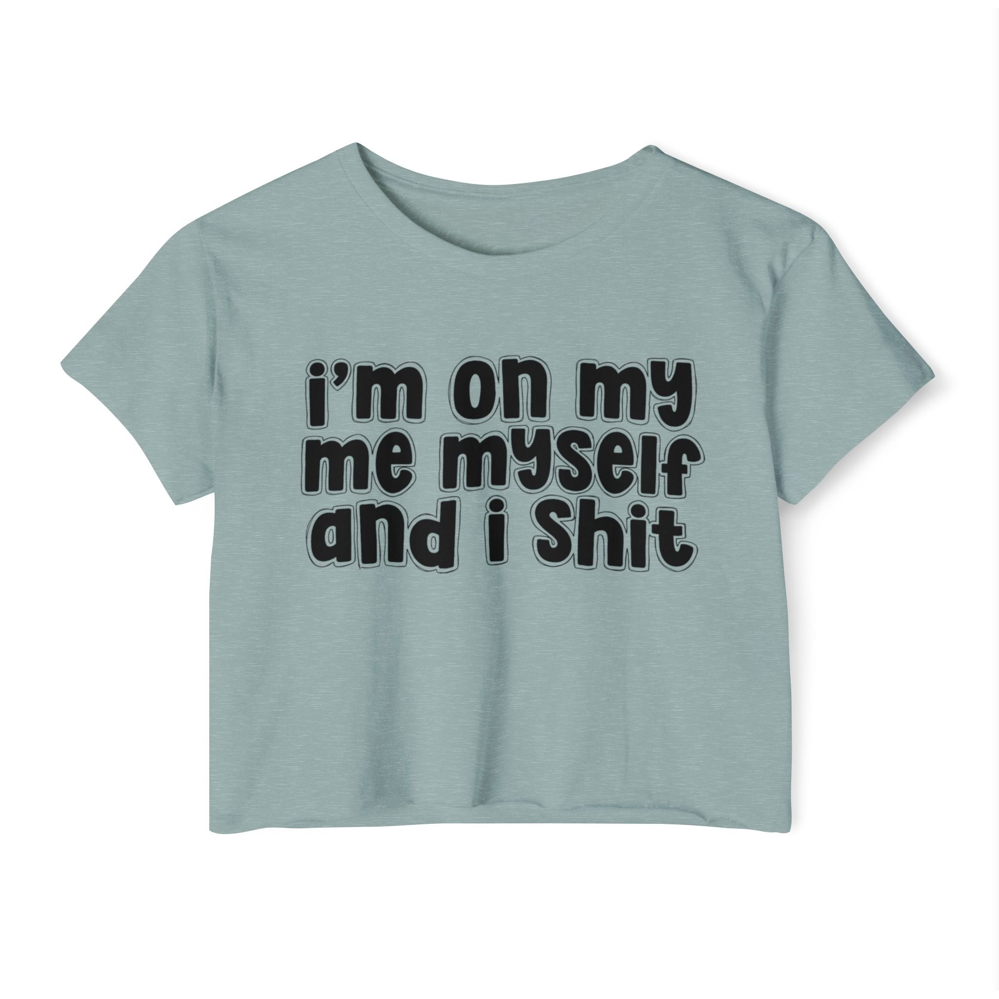i'm on my me myself and i shit - Bold energy crop top