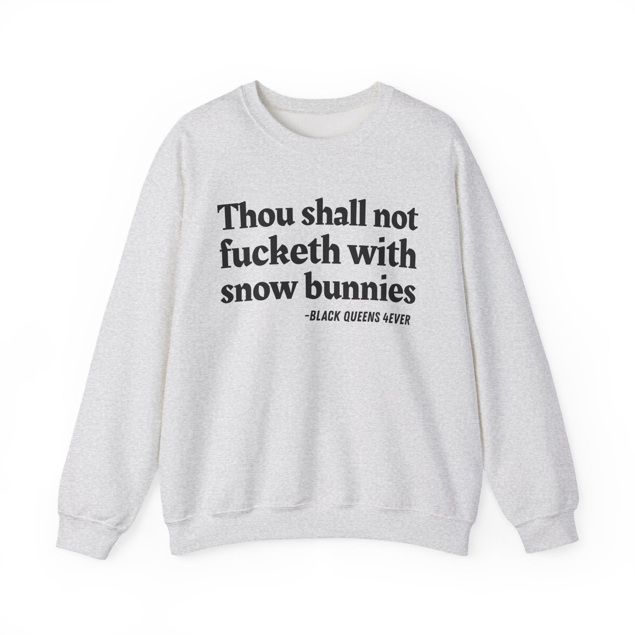 Thou Shall Not Fucketh With Snow Bunnies -  Sweatshirt