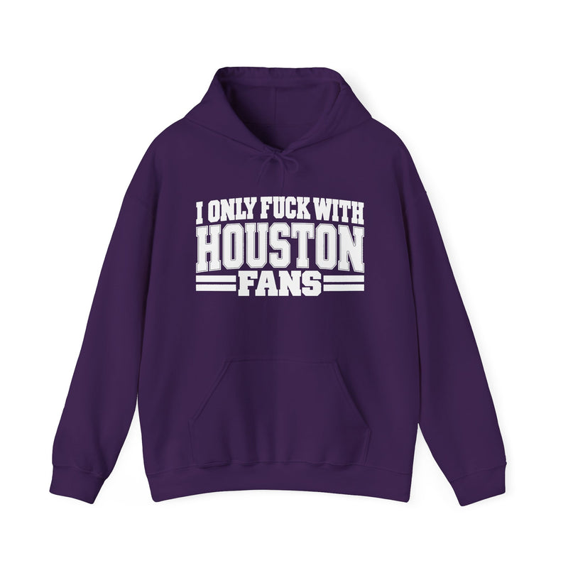 I Only Fuck With Houston Fans — Bold Sport Fans Declaration Hoodie