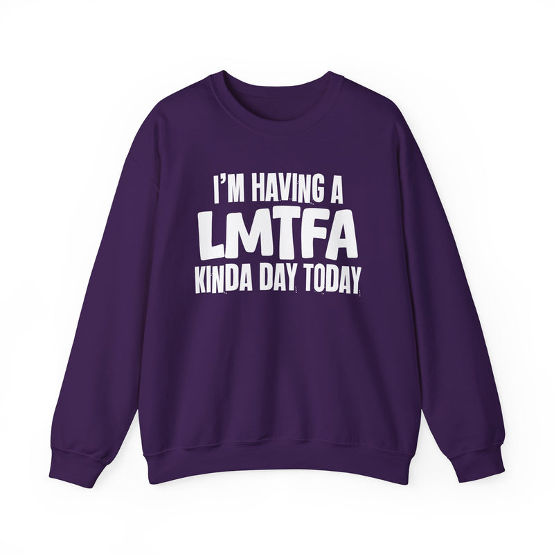 Sweatshirt in Purple with lettering reading "I’M HAVING A LMTFA KINDA DAY", front view.