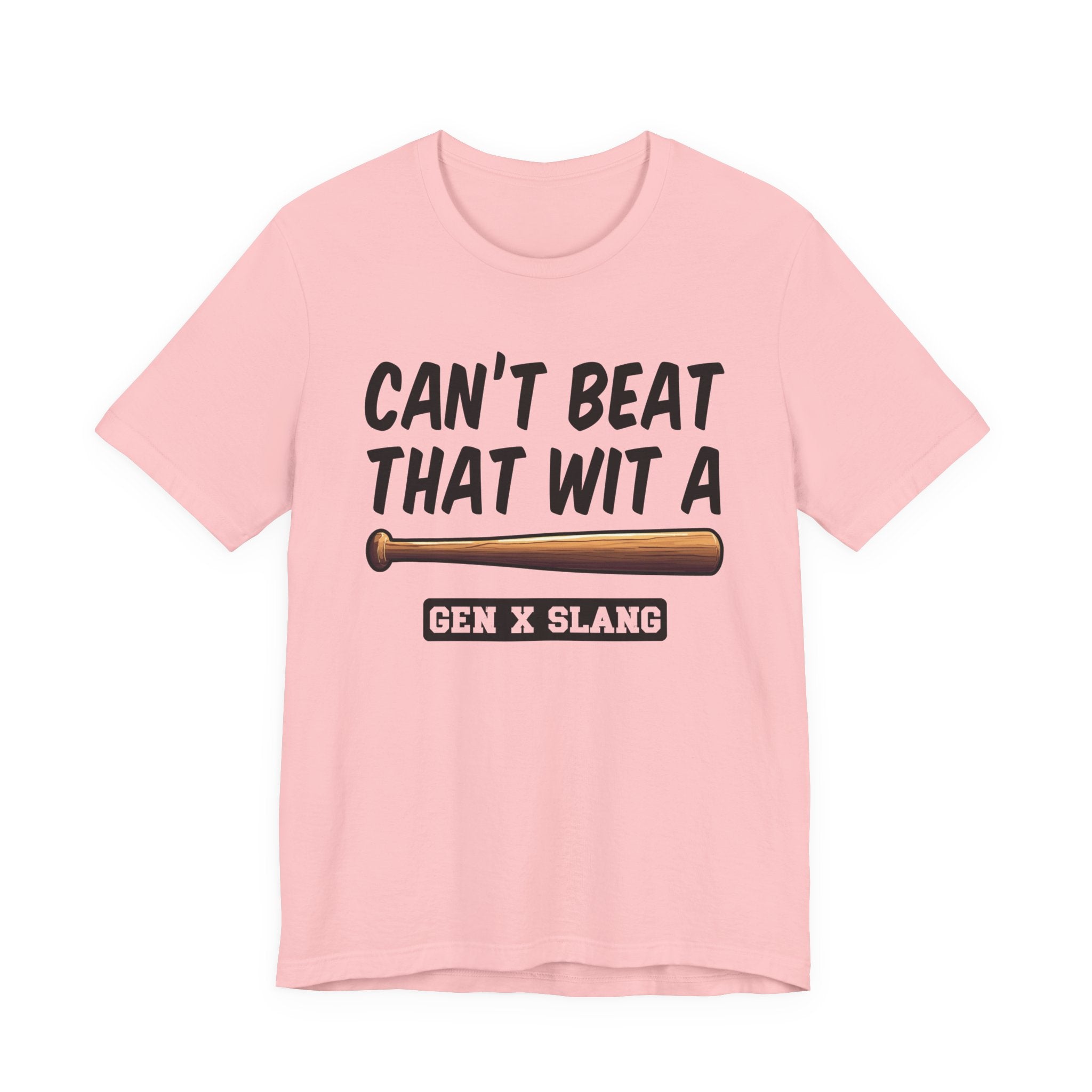 Gen X Slang T-Shirt - Can't Beat That With A Baseball Bat - Retro Humor Tee