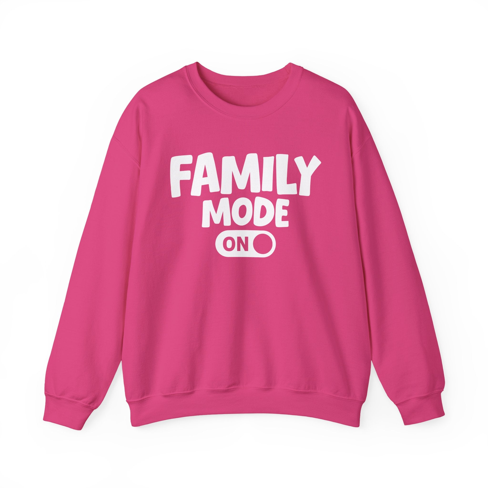 Family Mode On — Motivational Positive Graphic Sweatshirt