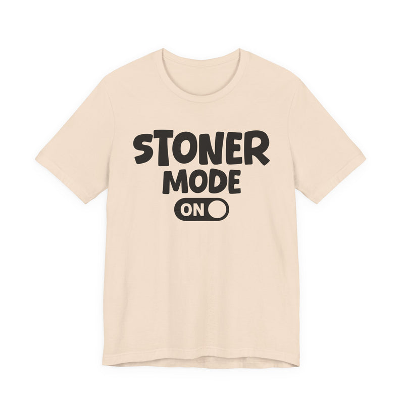 Stoner Mode On - T-Shirt