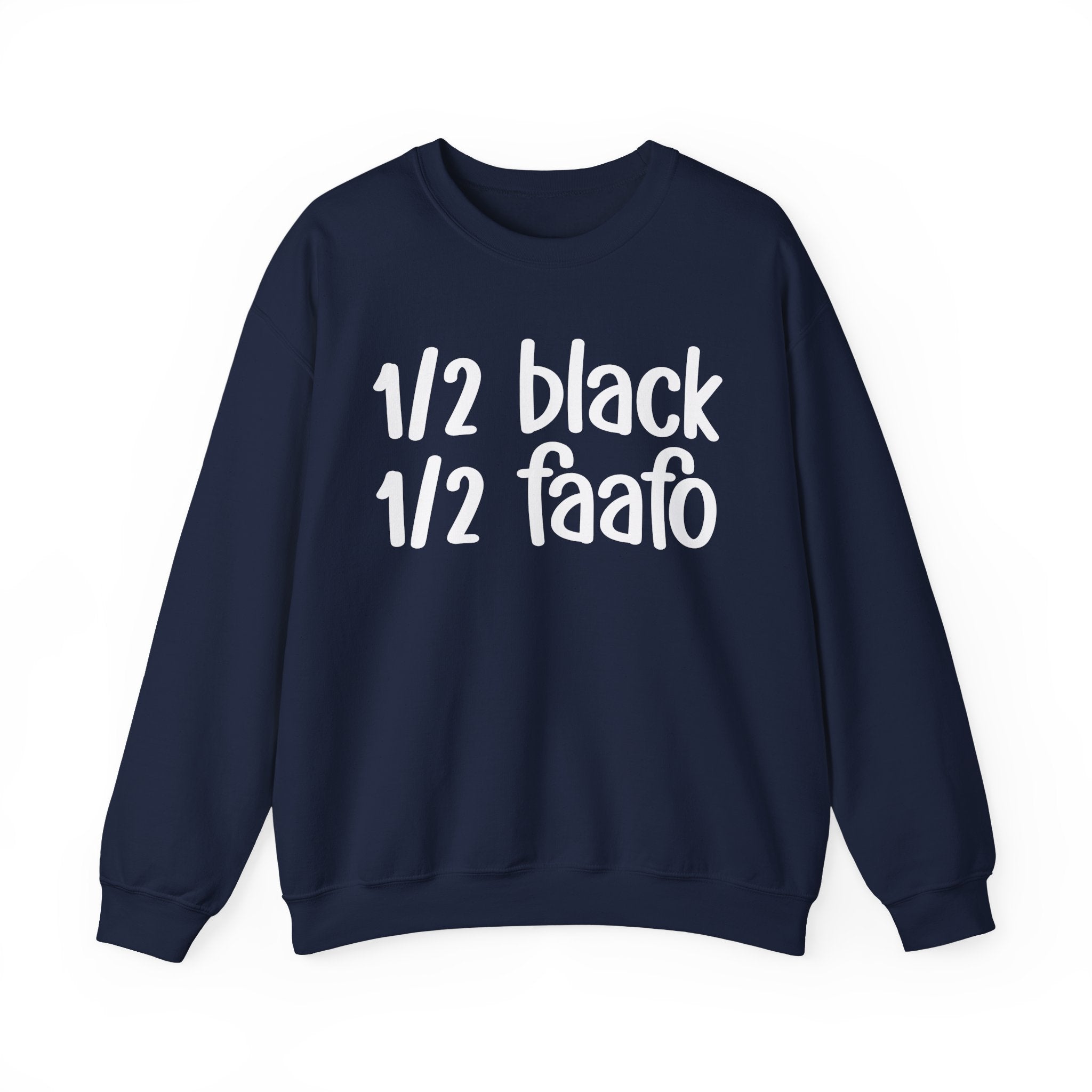 1/2 Black 1/2 FAAFO Sweatshirt