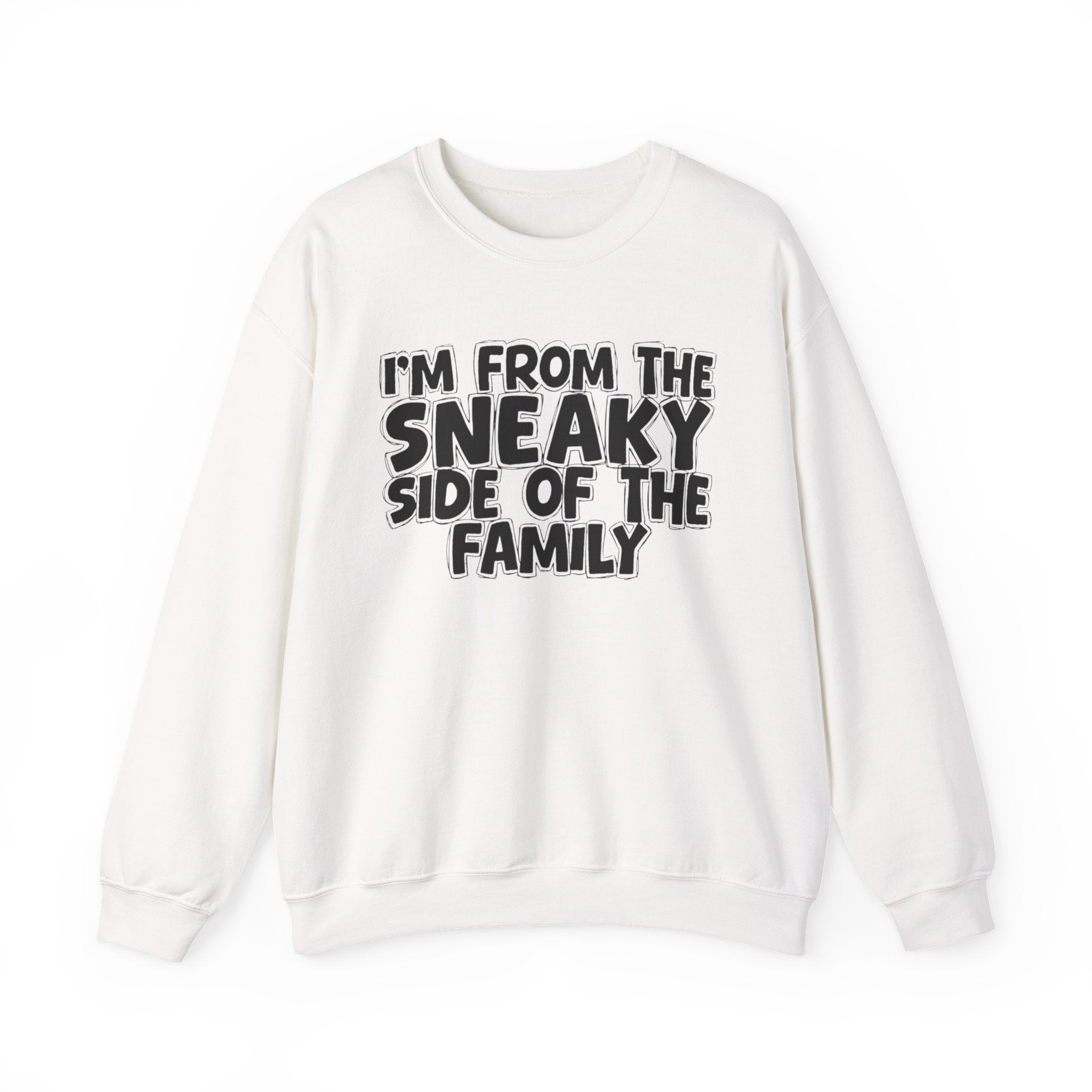 I'm From the Sneaky Side of the Family - Funny Family Crewneck