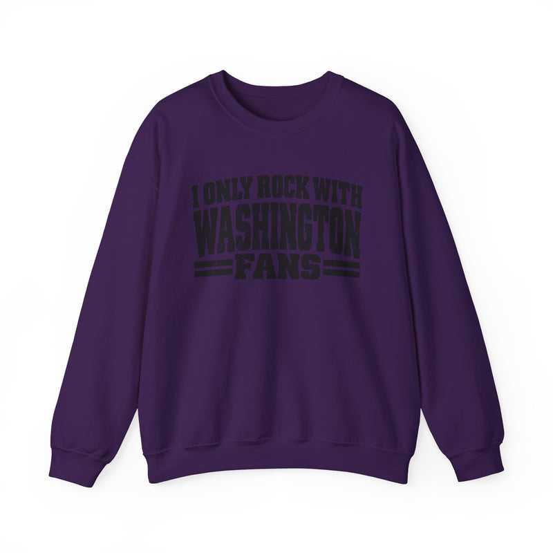I Only Rock With Washington Fans －Fun Sports Sweatshirt