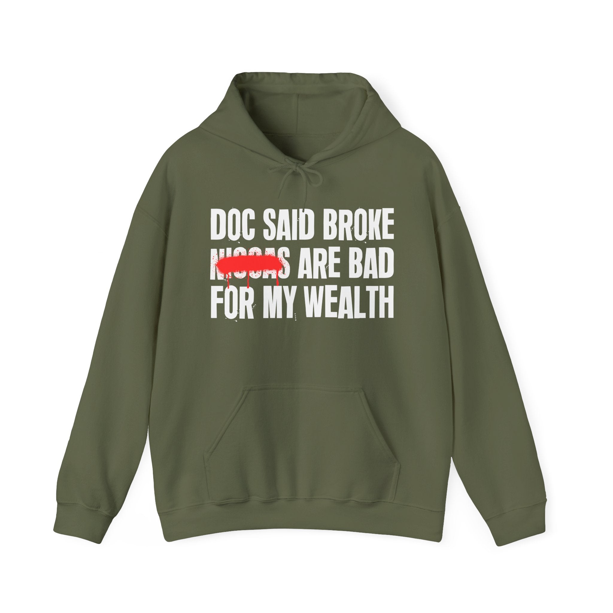 Doc Said Broke Niggas Are Bad For My Wealth - Funny Health Statement Hoodie
