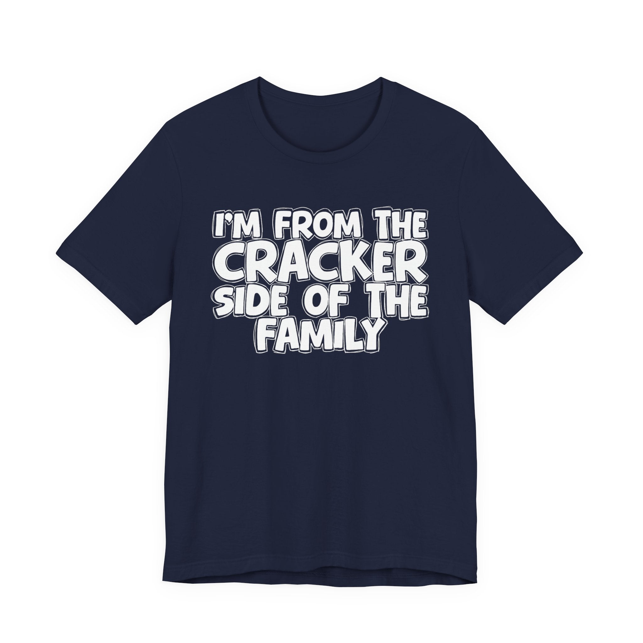 I'm From the Cracker Side of the Family - Humorous Family Pride T-Shirt