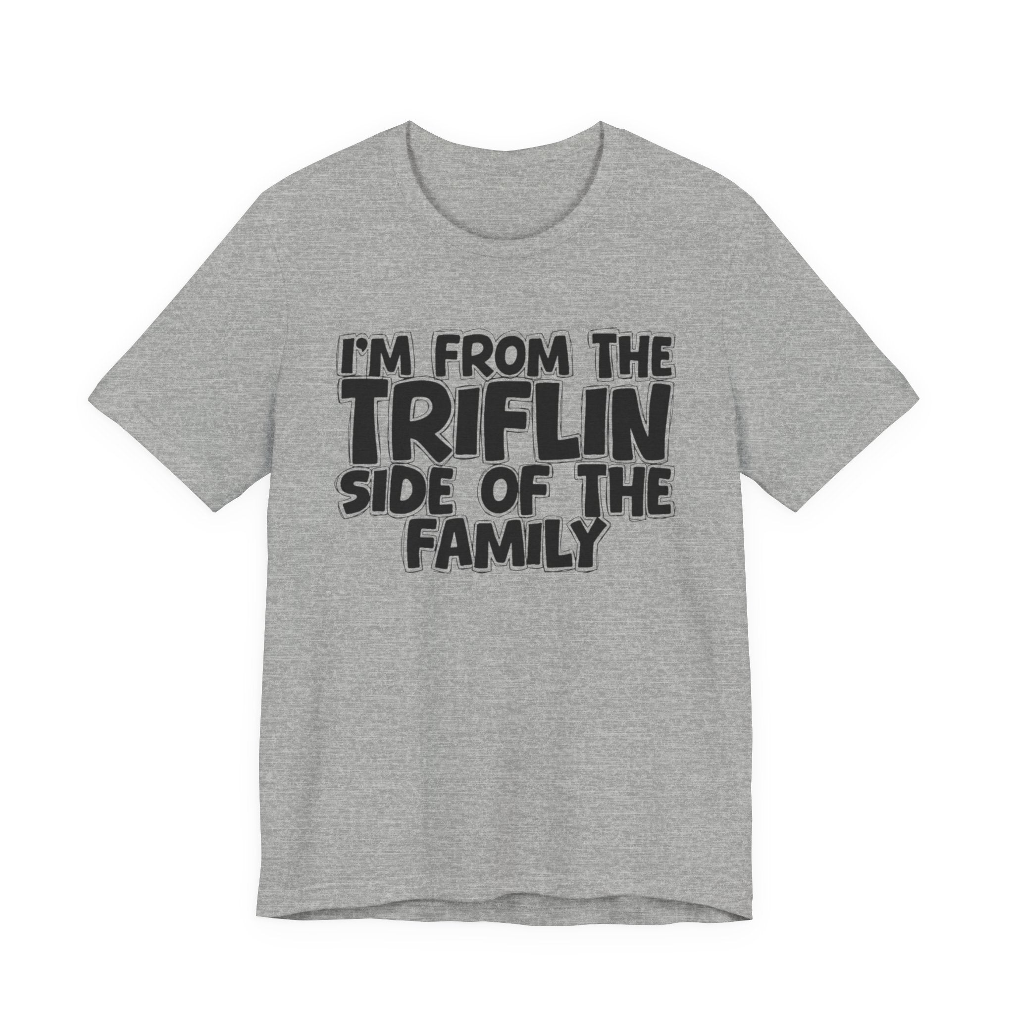 I'm From The Triflin Side of the Family — Funny Family Pride T-Shirt
