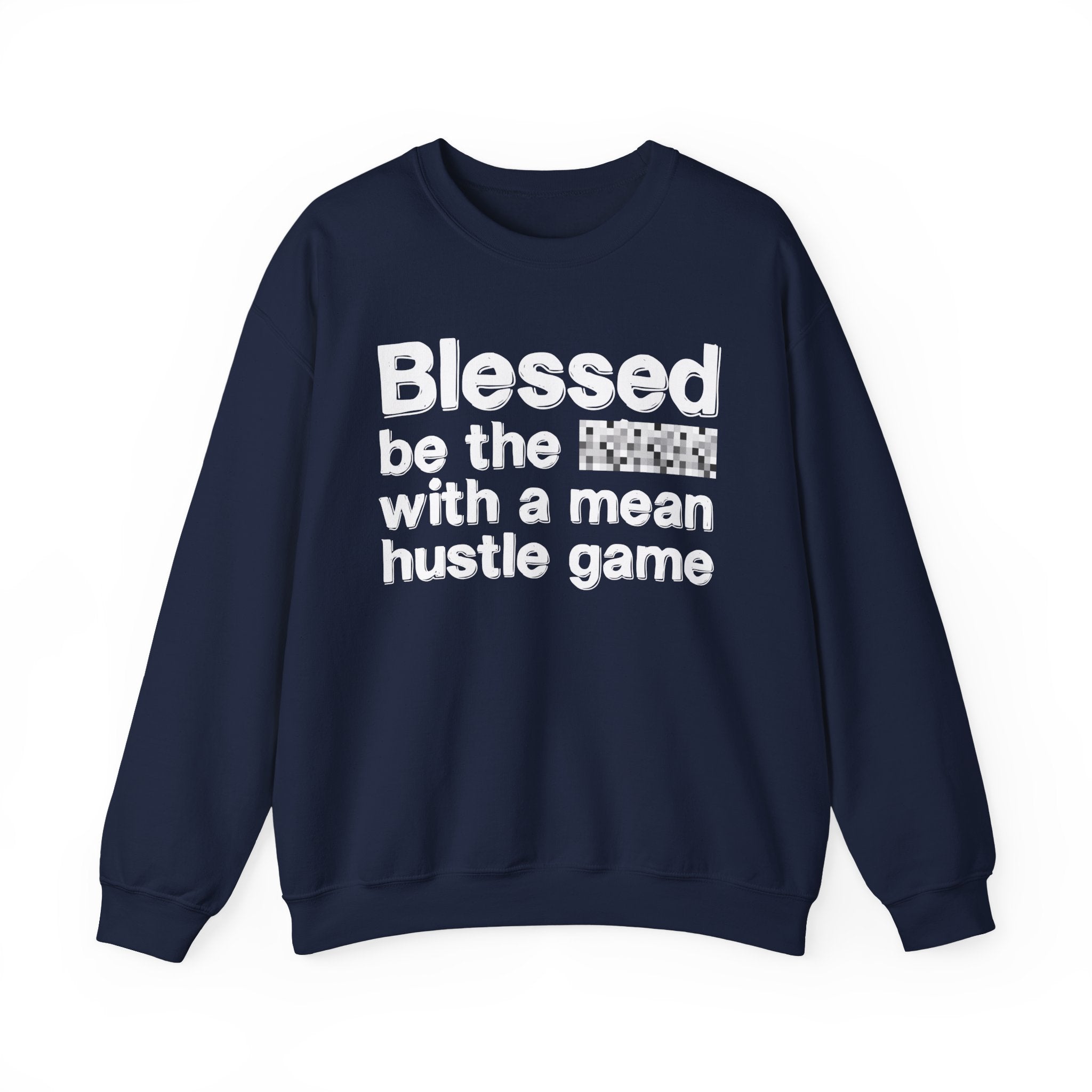 Blessed Be The Bitch With A Mean Hustle Game — Inspirational Sweatshirt