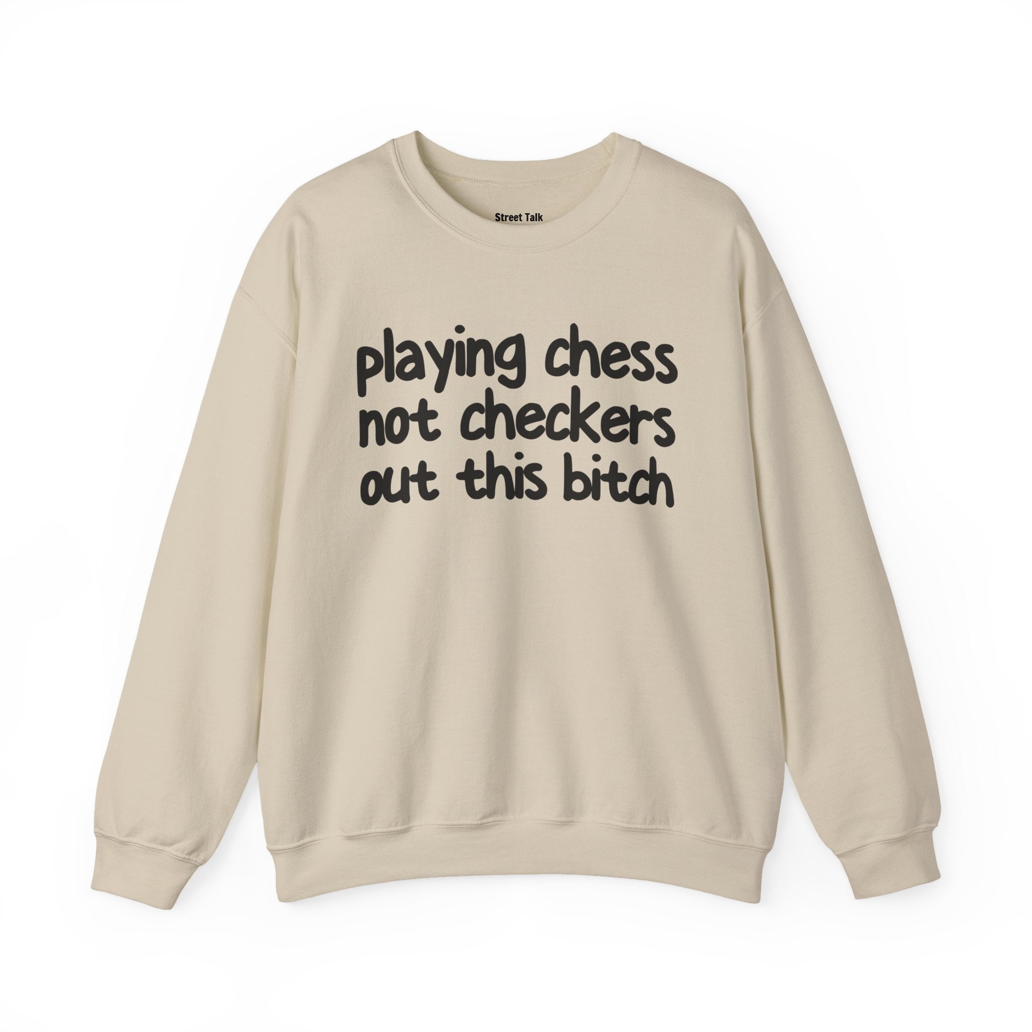 Playing Chess Not Checkers Out This Bitch- Sweatshirt