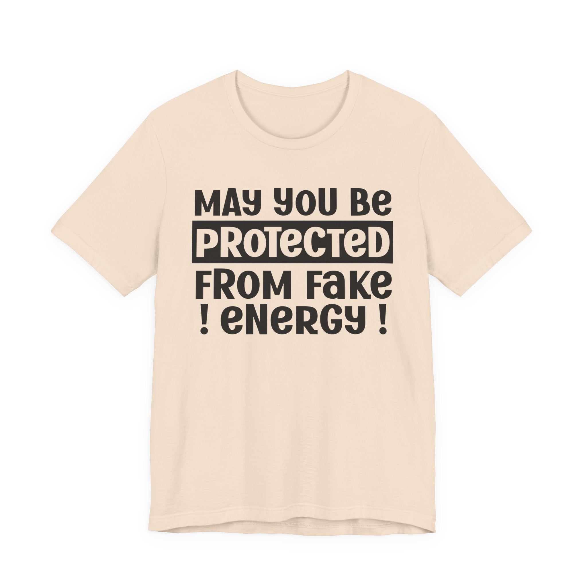 May You Be Protected From Fake Energy - Protective Wish Tee Shirt