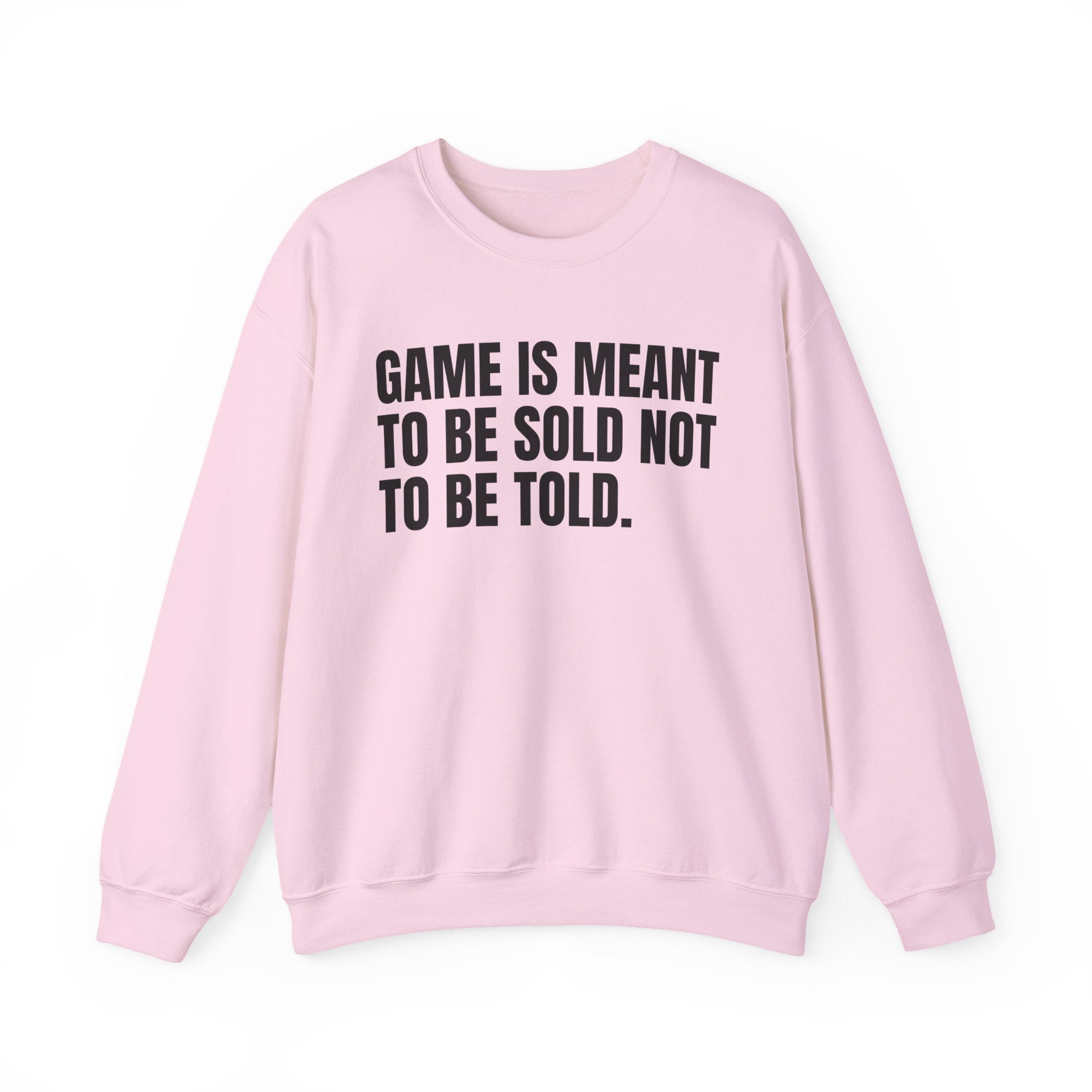 Game Is Meant To Be Sold Not To Be Told — Humorous Growing Up Graphic Sweatshirt