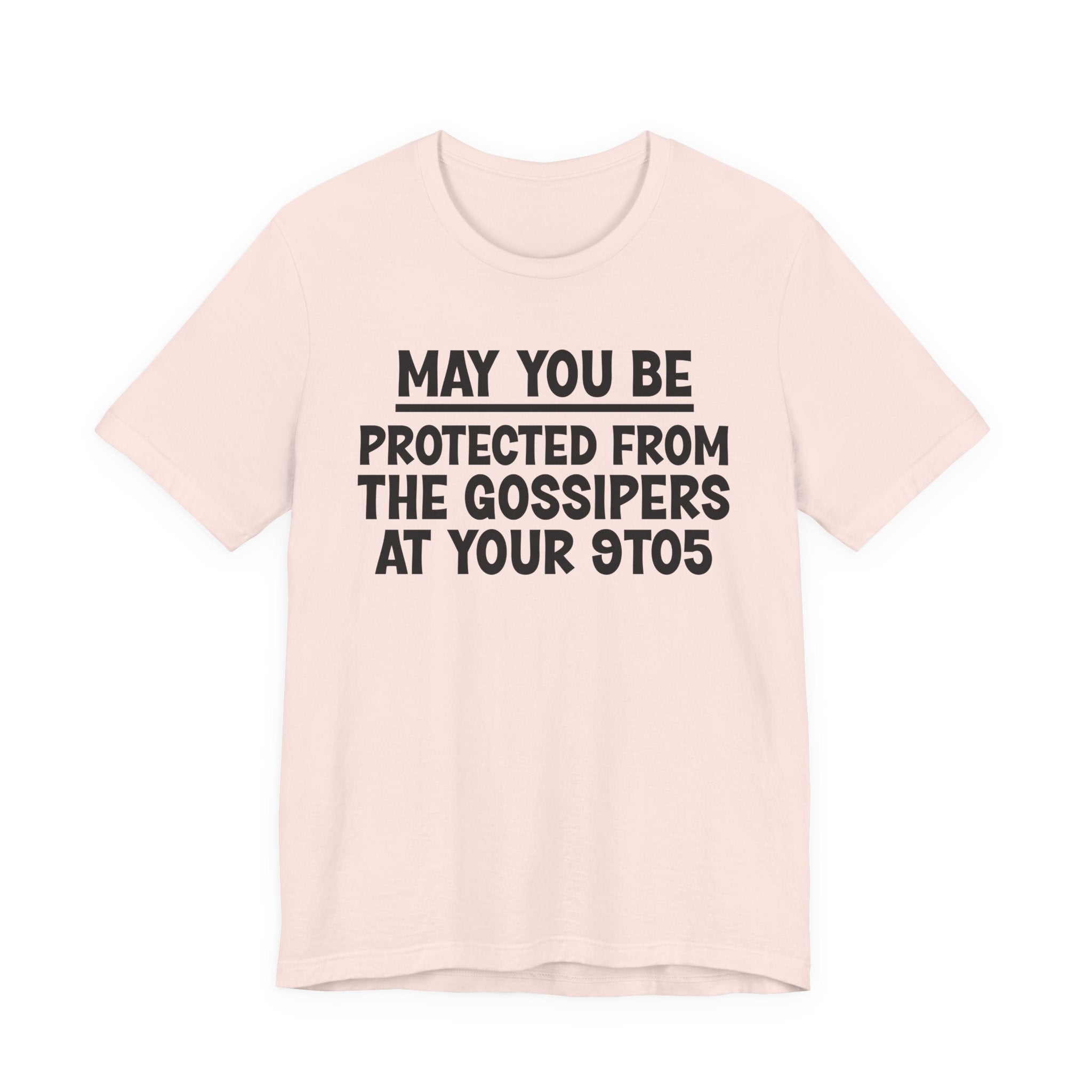 May You Be Protected From The Gossipers At Your 9To5 — Funny Sarcastic Tee
