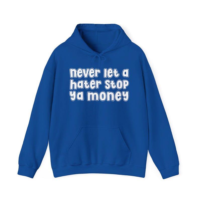Never Let A Hater Stop Ya Money － Urban Statement Hoodie