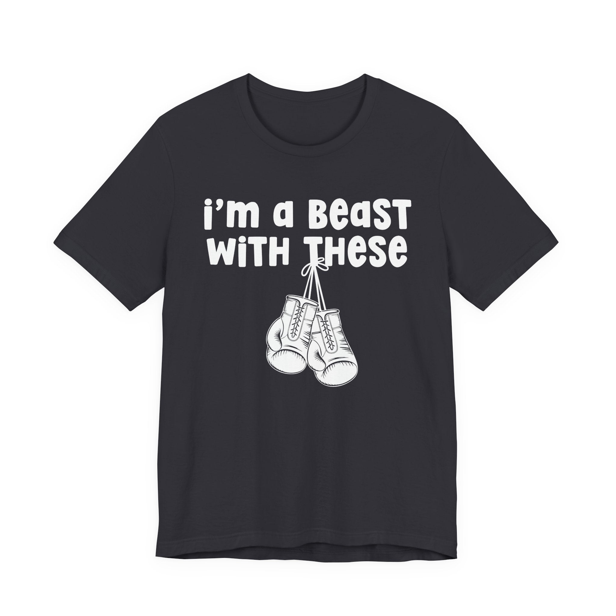 I'm A Beast With These － Boxing T-Shirt