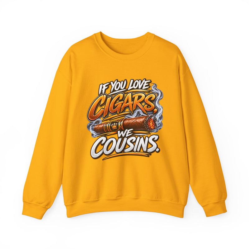 If You Love Cigars We Cousins－ Cigar Lovers Sweatshirt
