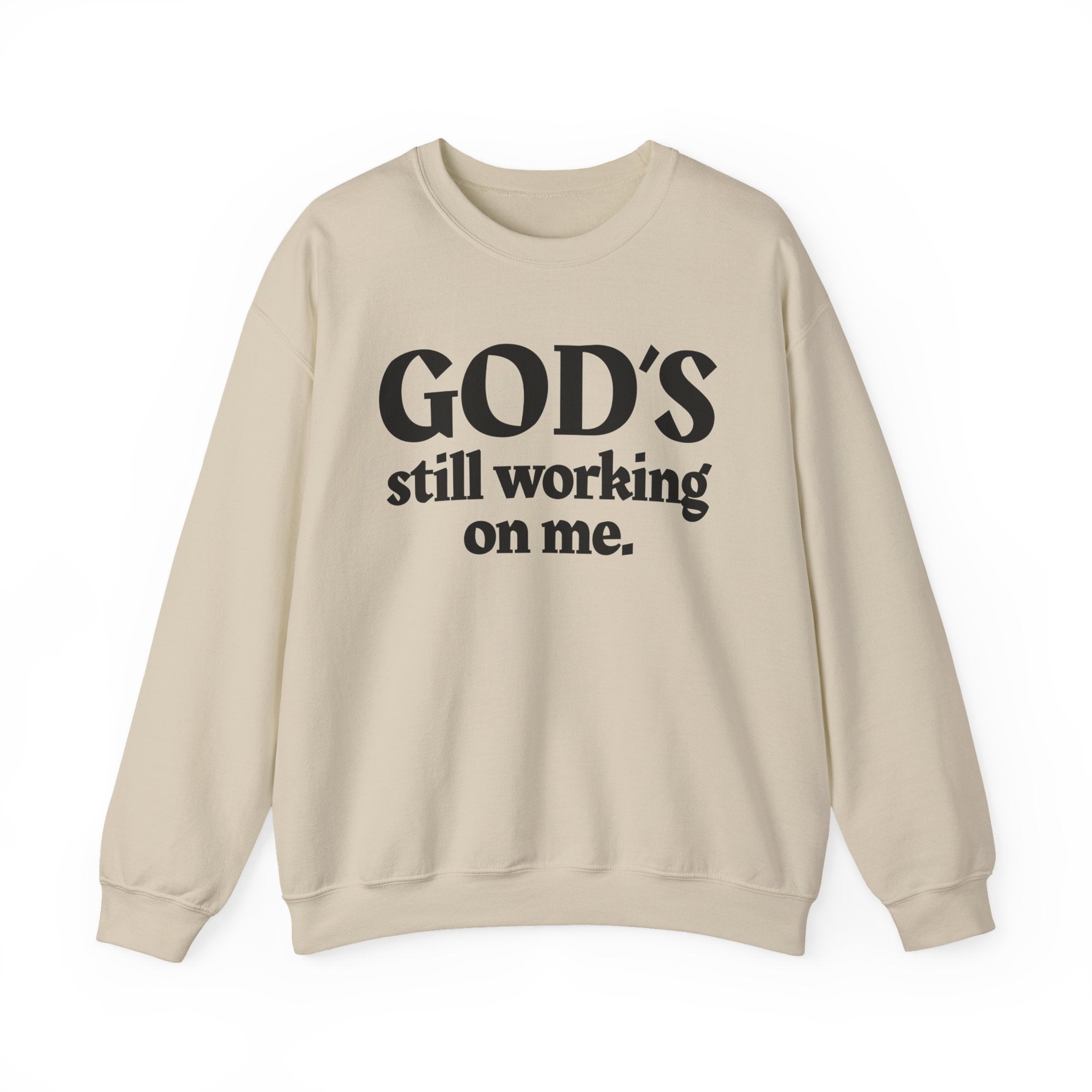 God's Still Working On Me -  Inspirational Christian Quote Sweatshirt