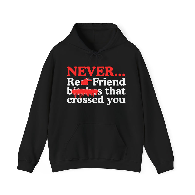 Never Re-Friend Bitches That Crossed You  —  Urban Code Hoodie (Finger)