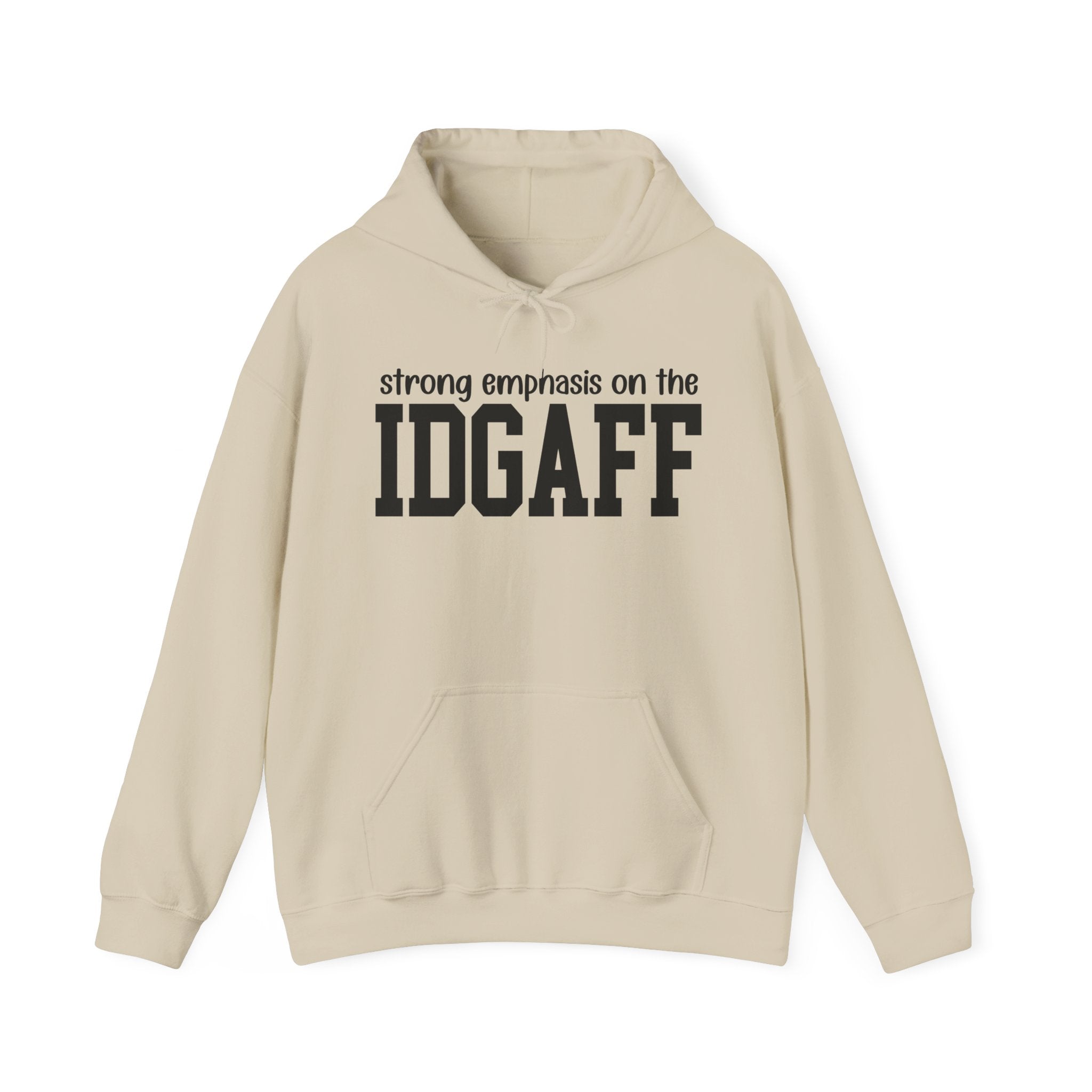 Strong Emphasis On The IDGAFF — Hoodie