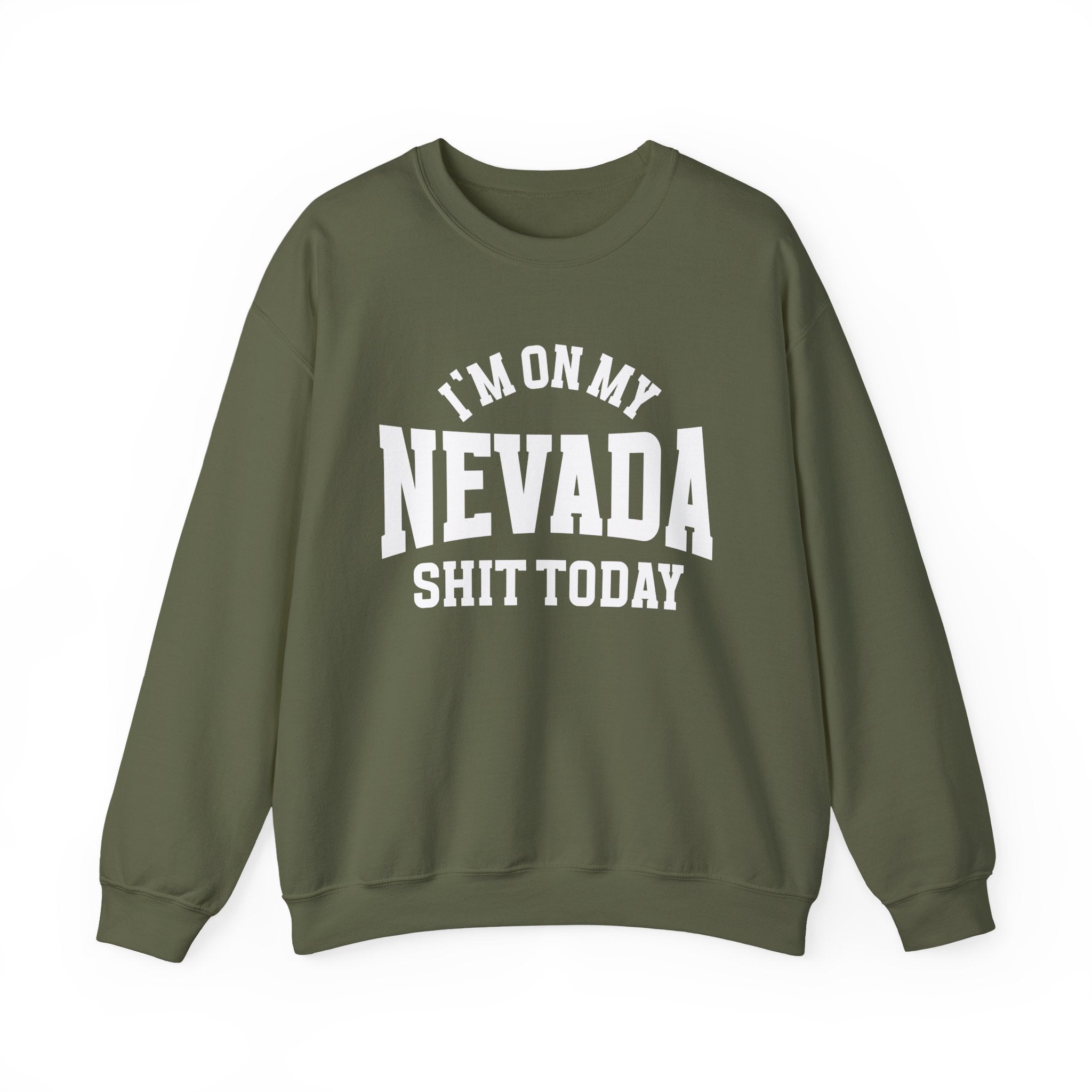 I'm On My Nevada Shit Today - Sweatshirt