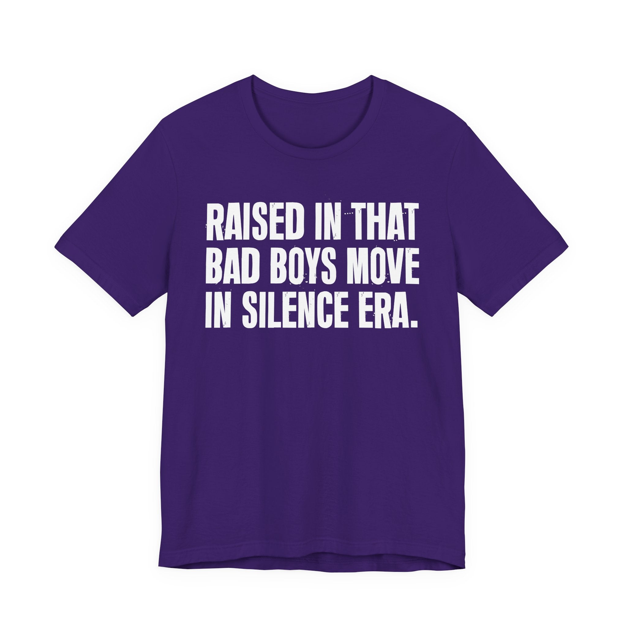 Raised In That Bad Boys Move In Silence Era Tee — Humorous Growing Up Graphic T-Shirt
