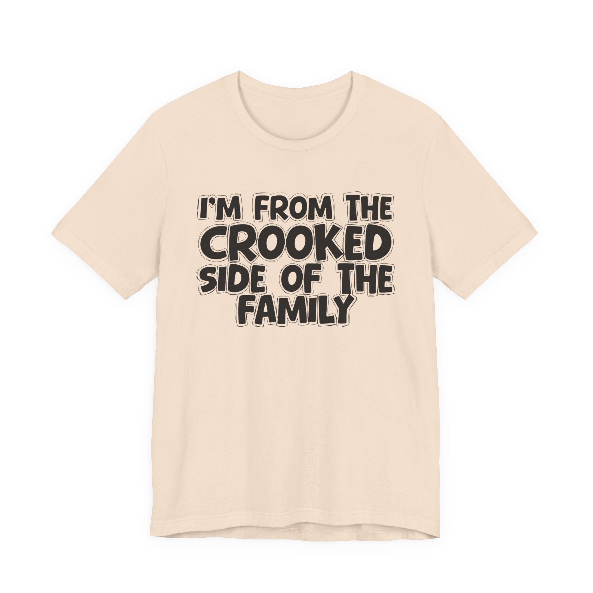 I'm From The Crooked Side of the Family — Funny Family Pride Tee