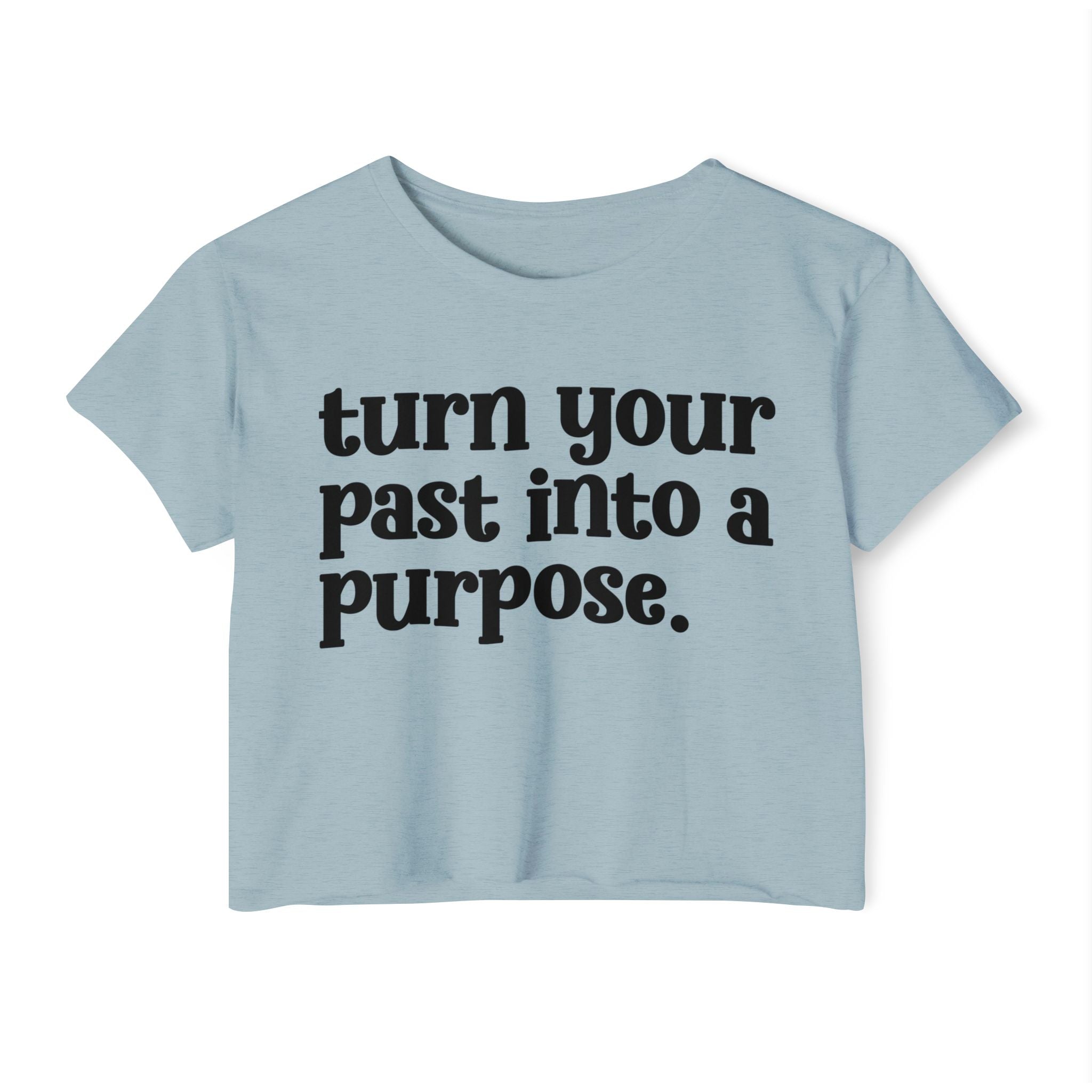 Turn Your Past Into A Purpose - Inspirational Crop Top