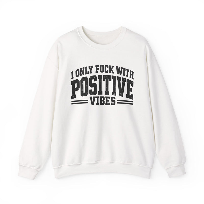 Sweatshirt in White with lettering reading "I ONLY FUCK WITH POSITIVE VIBES", front view.