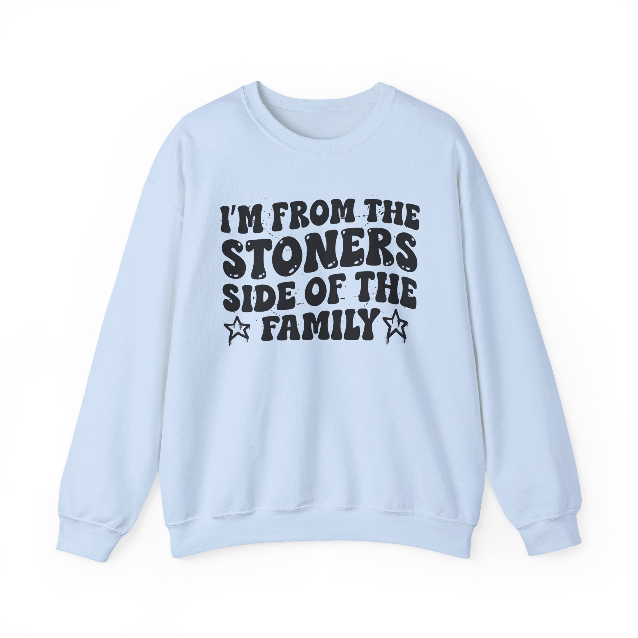 I'm From The Stoners Side of the Family - Funny Family Pride Sweatshirt