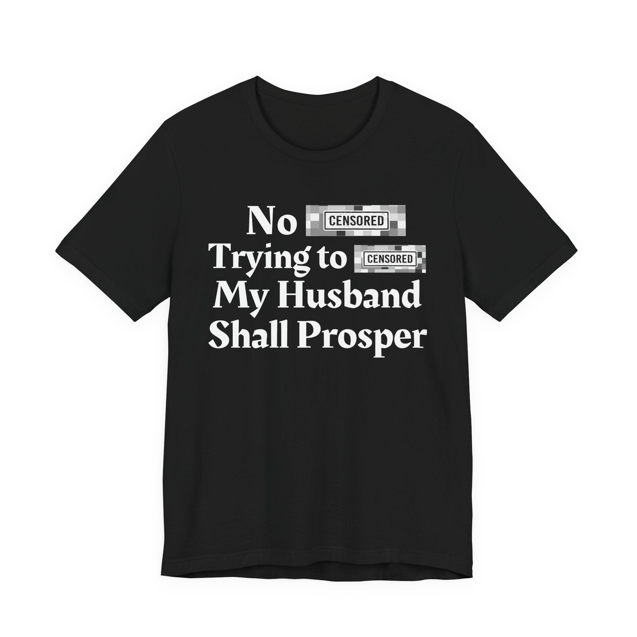No Bitch Tryin' To Fuck My Husband Shall Prosper — Bold Christian Statement T-Shirt