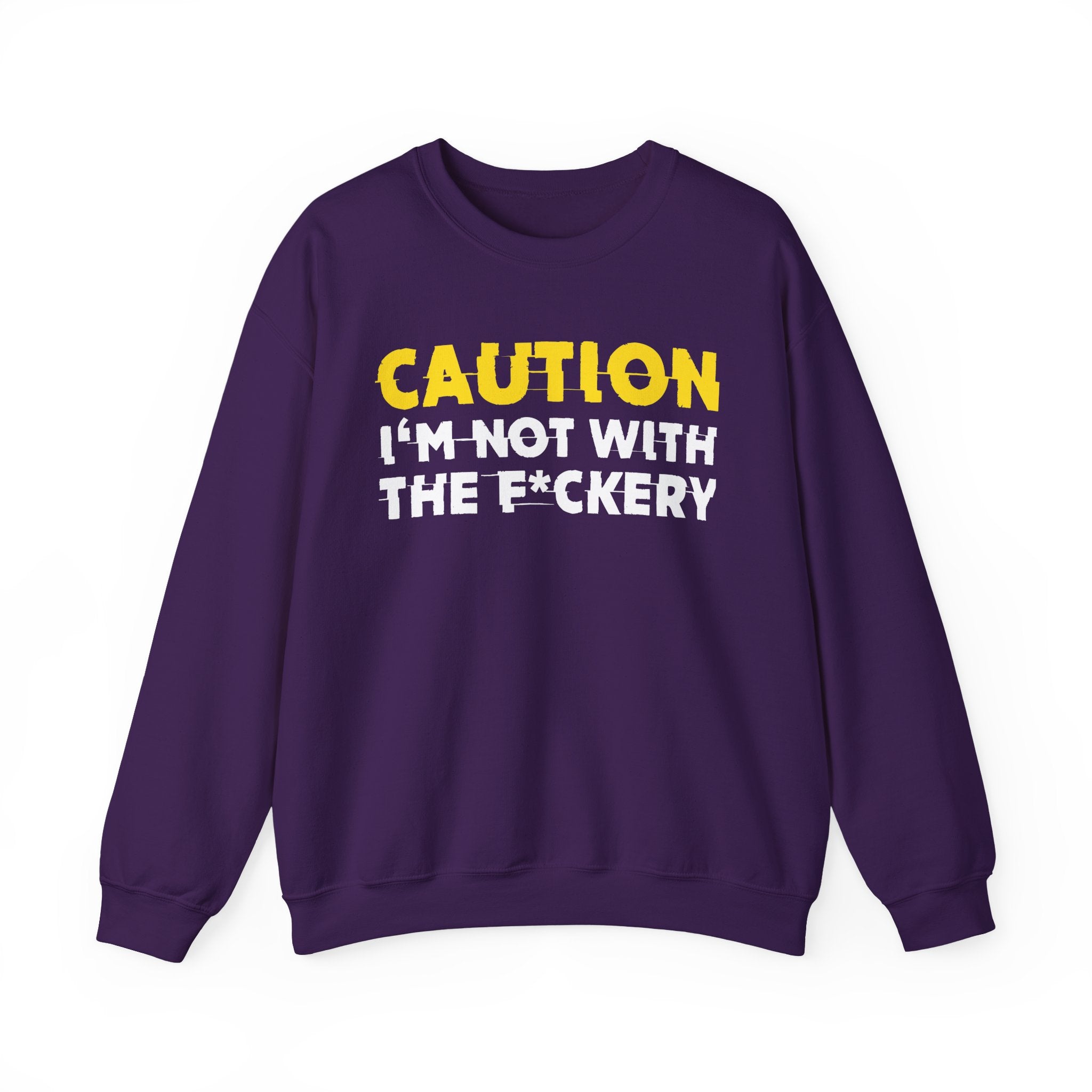 Caution I'm Not With The Fuckery Humorous Warning Statement Sweatshirt