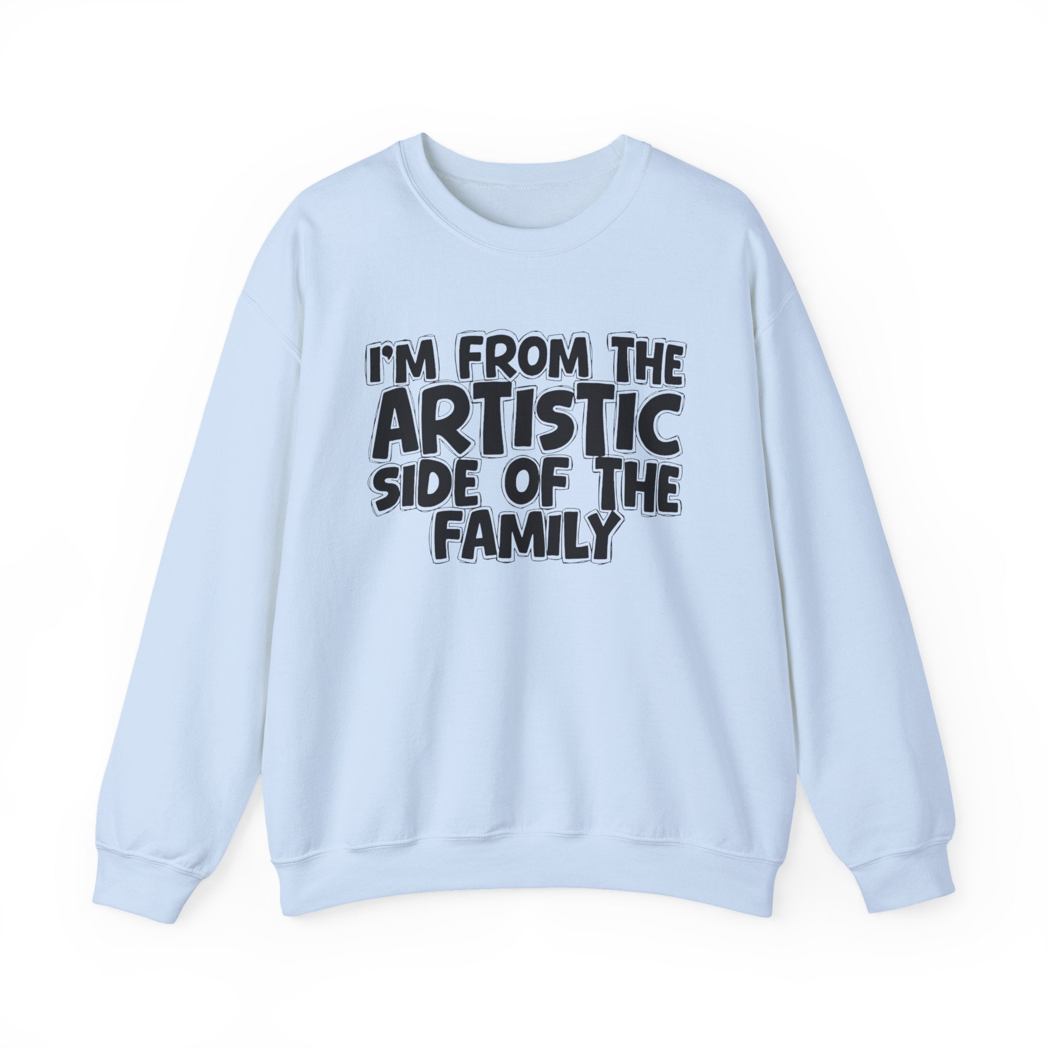 I'm From The Artistic Side Of The Family — Funny Family Gathering Sweatshirt