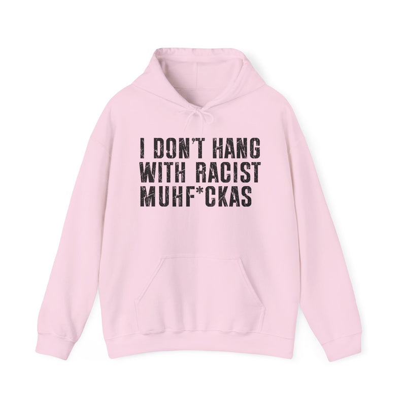 I Don't Hang With Racist Muhfukas — Hood