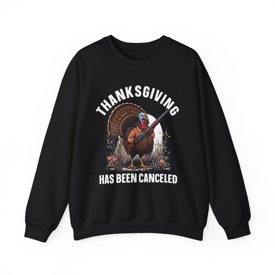 Thanksgiving Has Been Canceled — Sweatshirt front view: THANKSGIVING HAS BEEN CANCELED in bold statement lettering. Street Talk Designs humor statement apparel.