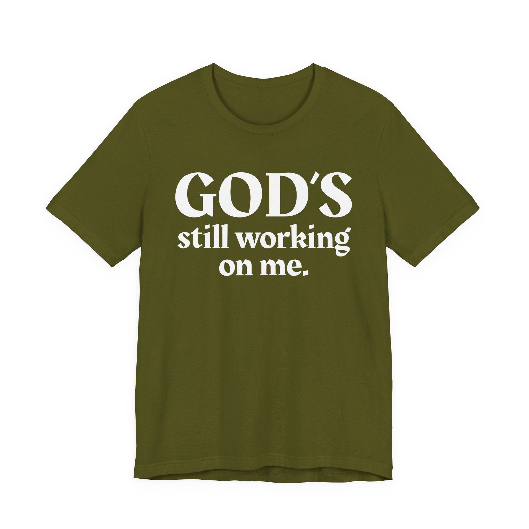 God's Still Working On Me - Christian T-Shirt