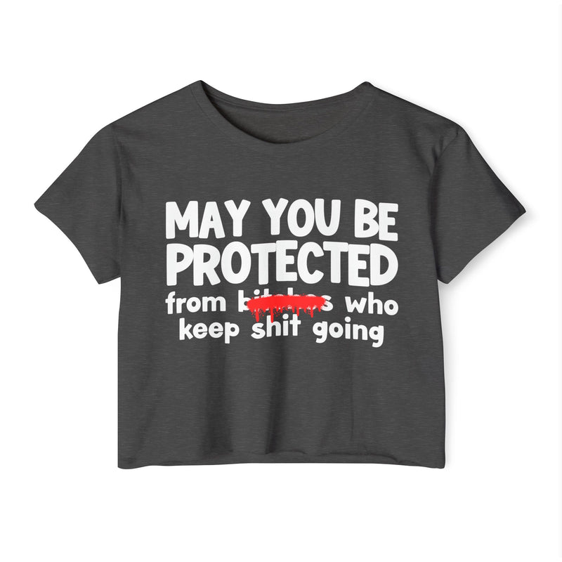 May You Be Protected From Bitches Who In Your Buisness — Funny Protection Statement Crop Top