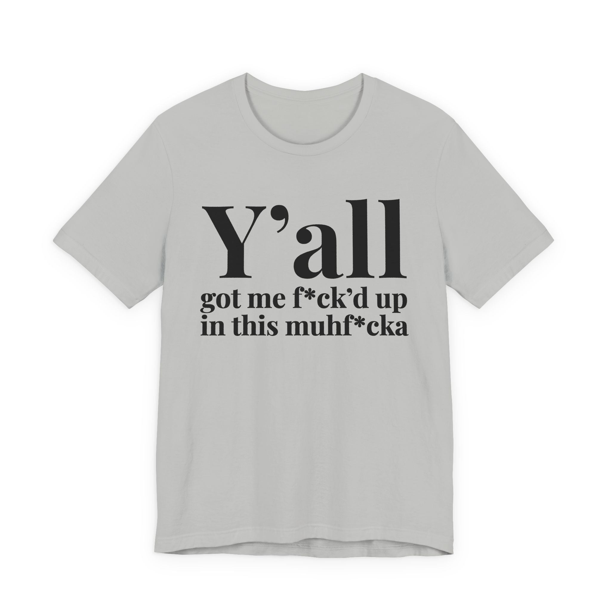 Y'all Got Me Fuck'd Up In This Muhfucka T-shirt