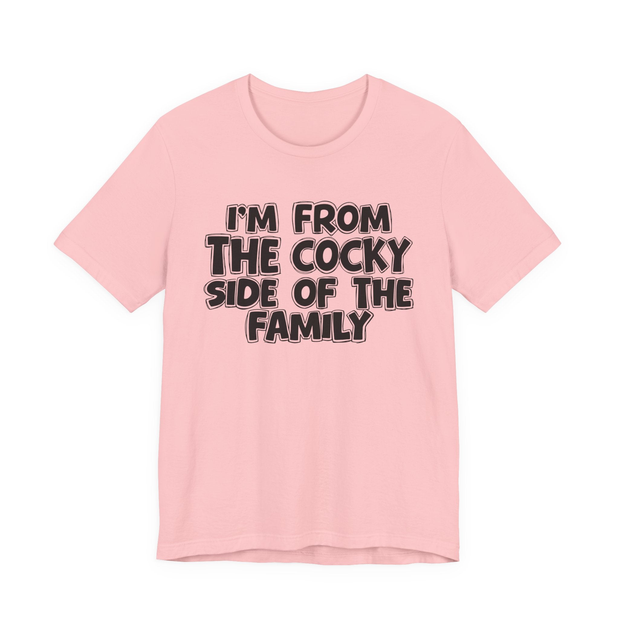 I'm From The Cocky Side Of The Family — Funny Family Gathering Tee