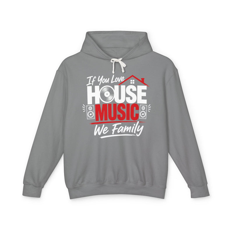If You Love House Music We Family － House Music Lovers Hoodie