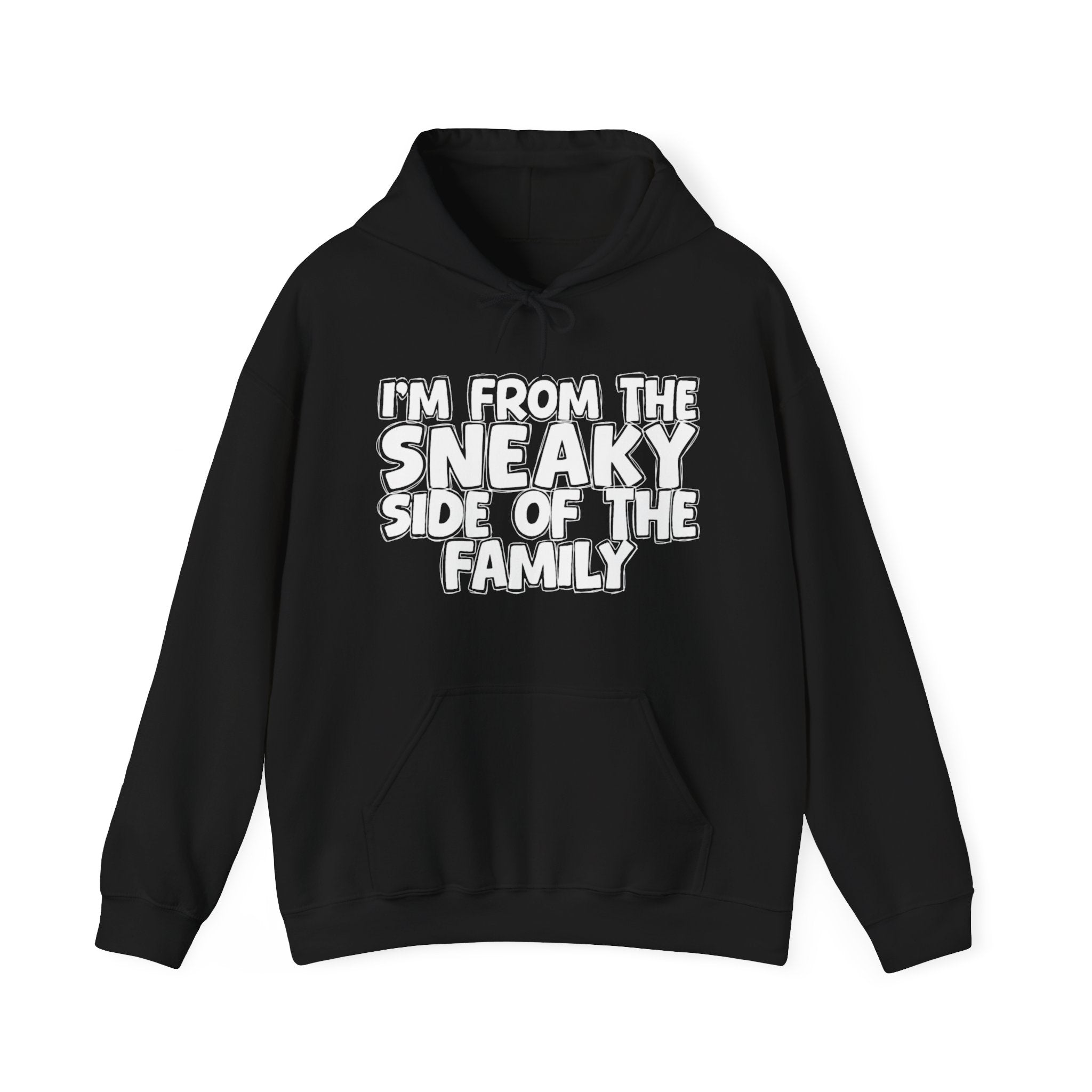 I'm From The Sneaky Side of the Family Hoodie – Humorous Family Pride Quote Hoodie