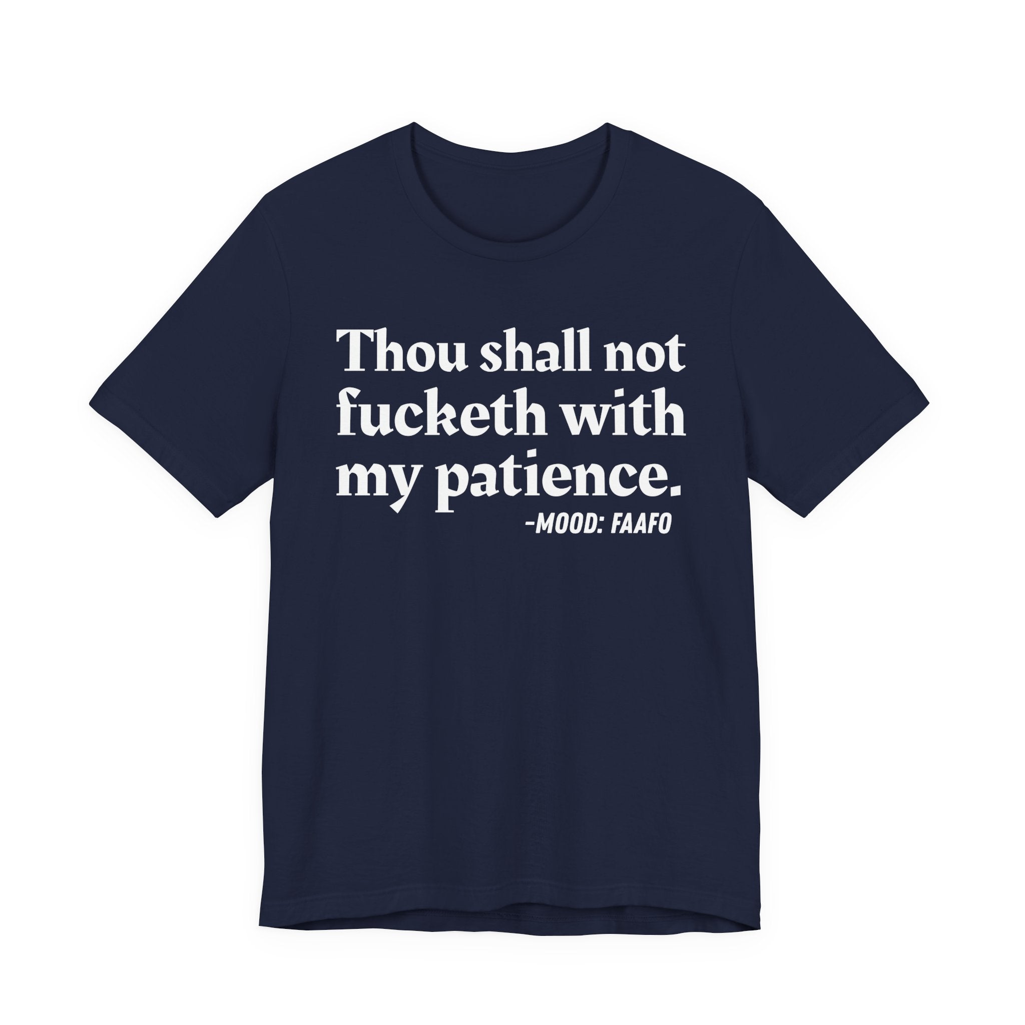 Thou Shall Not Fucketh With My Patience Mood T-Shirt —  Statement T-Shirt