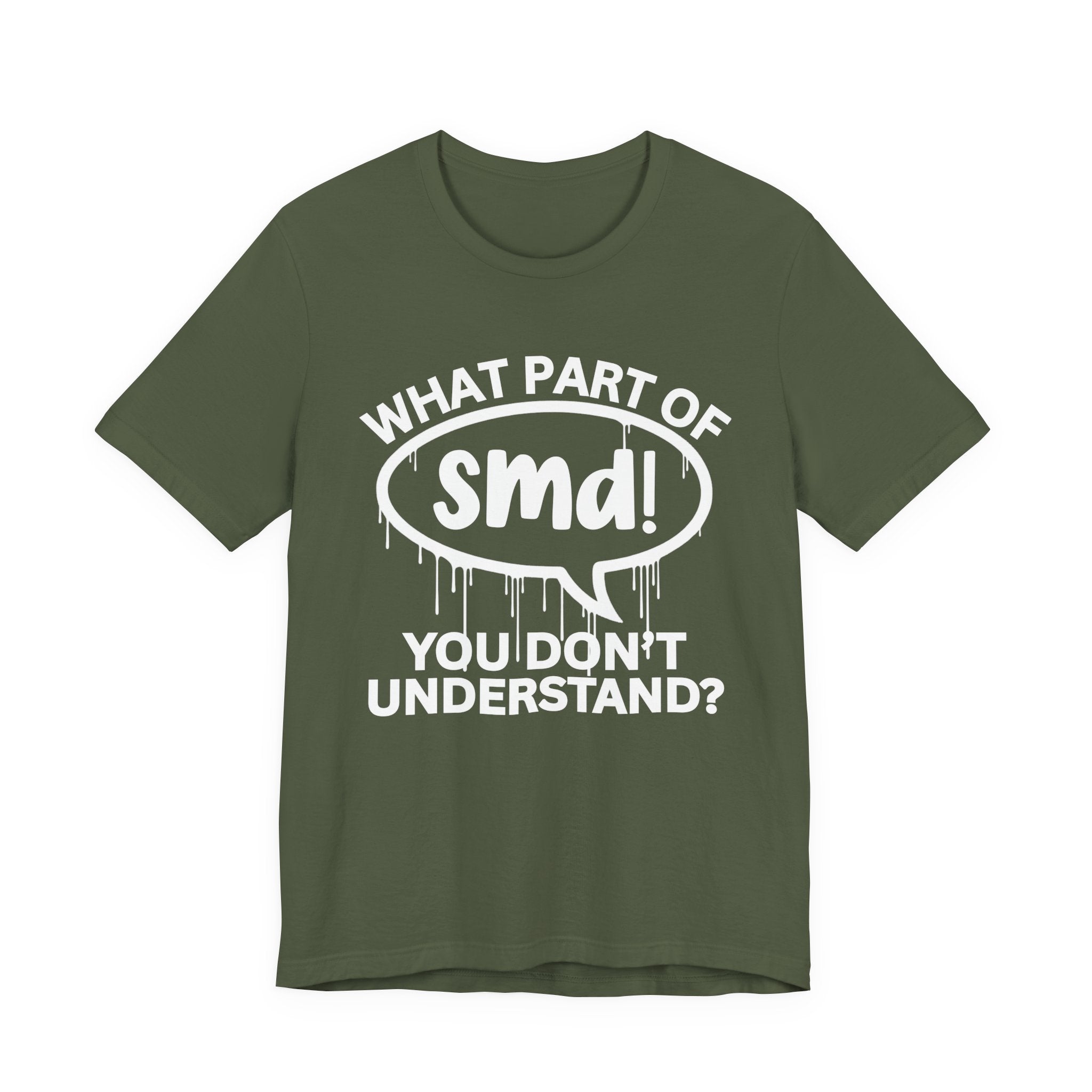 What Part of SMD You Don't Understand? T-Shirt