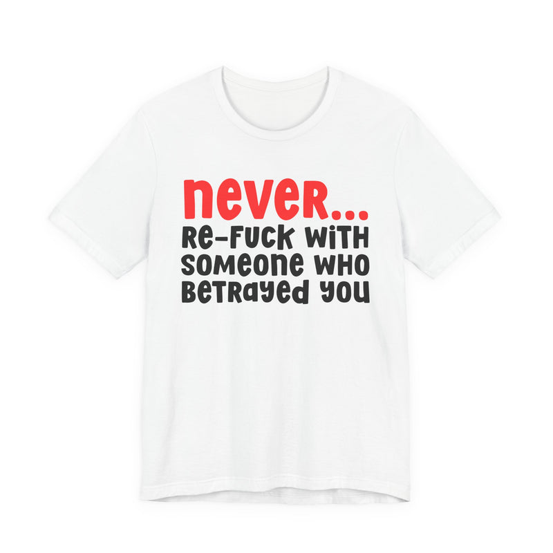 Never Re-Fuck With Someone Who Betrayed You － Urban Warning T-shirt